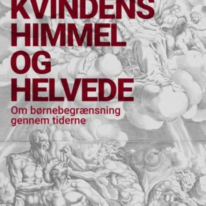 Kvindens himmel og helvede. Om børnebegrænsning gennem tiderne