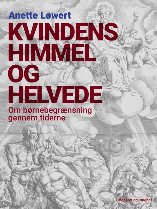 Kvindens himmel og helvede. Om børnebegrænsning gennem tiderne