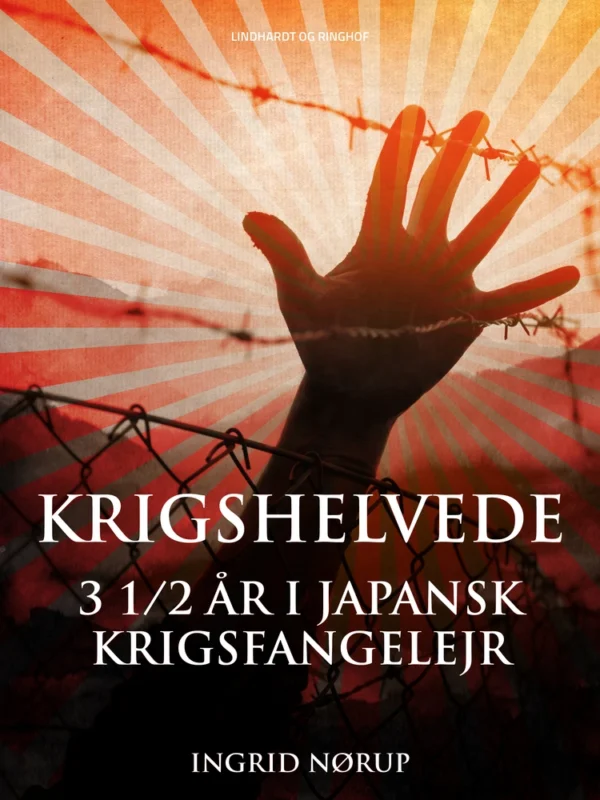 Krigshelvede: 3 1/2 år i japansk krigsfangelejr