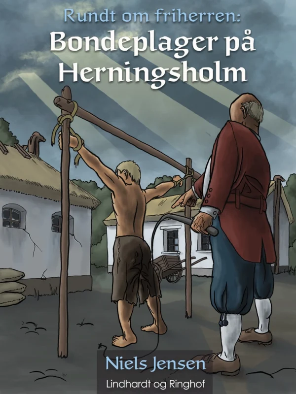Rundt om friherren: Bondeplager på Herningsholm