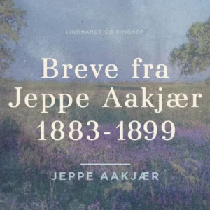 Breve fra Jeppe Aakjær 1883-1899