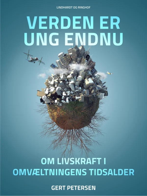 Verden er ung endnu: Om livskraft i omvæltningens tidsalder