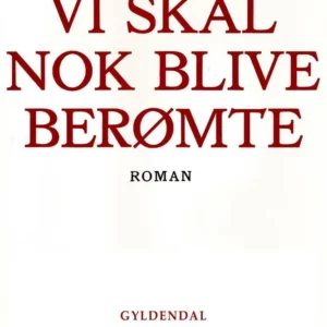 Vi skal nok blive berømte