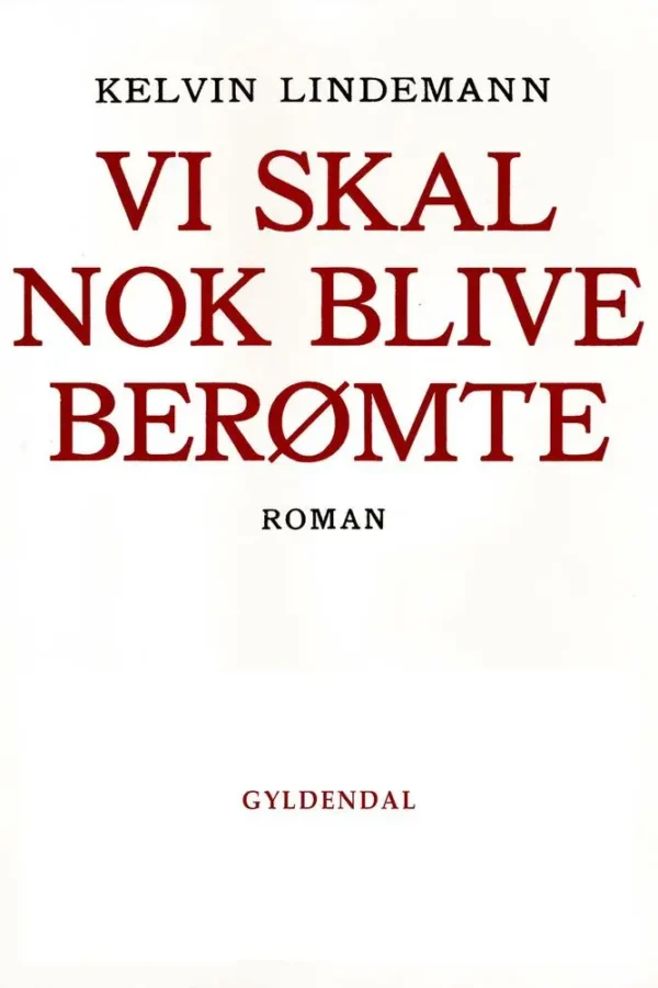 Vi skal nok blive berømte
