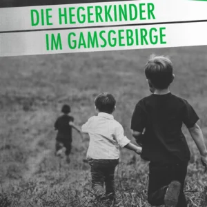 Die Hegerkinder im Gamsgebirge
