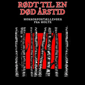 Rødt til en død årstid: Horrorfortællinger fra Holte