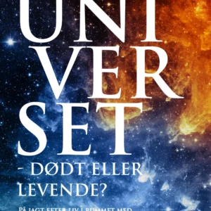 Universet - dødt eller levende?