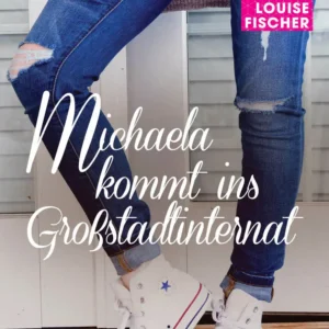 Michaela kommt ins Großstadtinternat