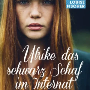 Ulrike das schwarz Schaf im Internat
