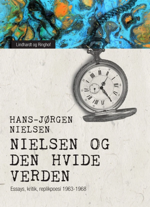 "Nielsen" og den hvide verden: essays, kritik, replikpoesi 1963-1968
