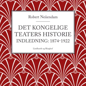 Det Kongelige Teaters historie (Indledning: 1874-1922)