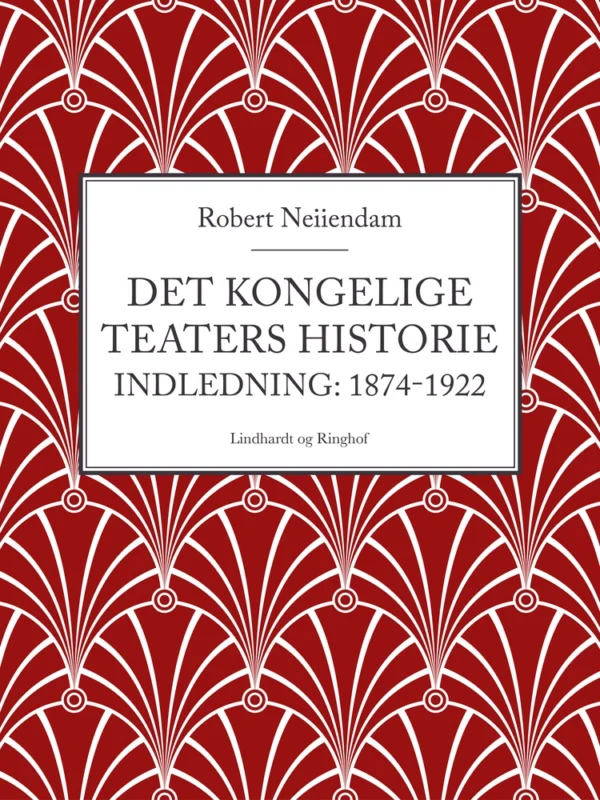 Det Kongelige Teaters historie (Indledning: 1874-1922)