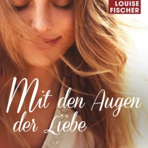Mit den Augen der Liebe