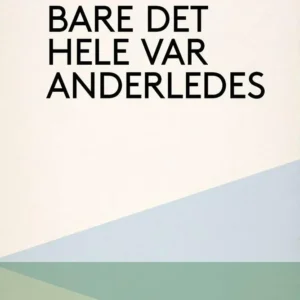 Bare det hele var anderledes