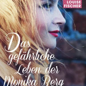 Das gefährliche Leben der Monika Berg