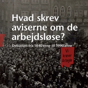 Hvad skrev aviserne om de arbejdsløse?
