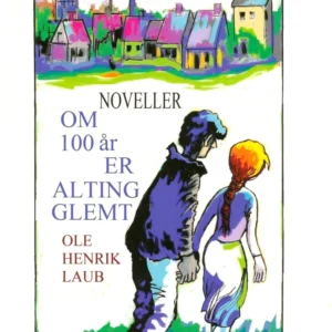 om 100 år er alting glemt
