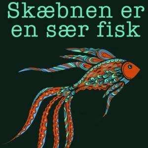 Skæbnen er en sær fisk