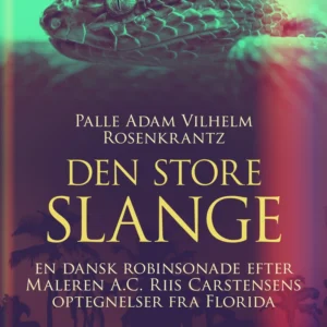 Den store slange: En dansk robinsonade efter Maleren A.C. Riis Carstensens optegnelser fra Florida