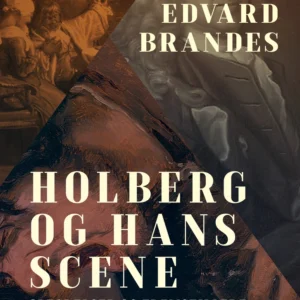 Holberg og hans scene. Opførelser og fremstillere