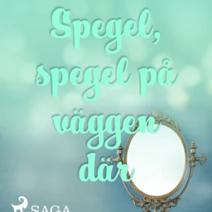 Spegel, spegel på väggen där