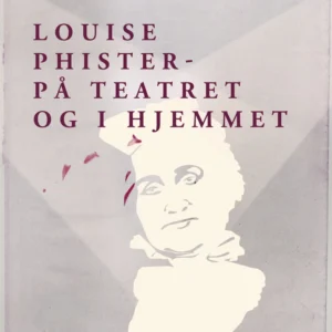 Louise Phister. På teatret og i hjemmet