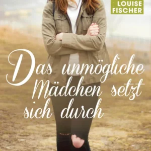 Das unmögliche Mädchen setzt sich durch