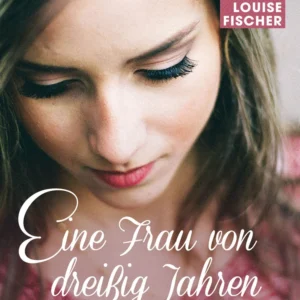 Eine Frau von dreiÃig Jahren