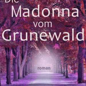 Die Madonna vom Grunewald
