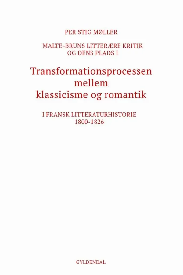 Malte-Bruns litterære kritik og dens plads i transformationsprocessen mellem klassicisme og romantik i fransk litteraturhistorie 1800-1826