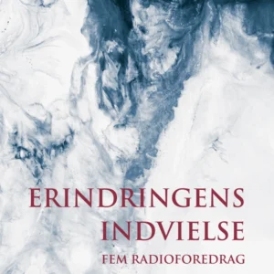 Erindringens indvielse: Fem radioforedrag