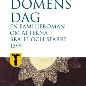 Domens dag: en familjeroman om ätterna Brahe och Sparre 1599-