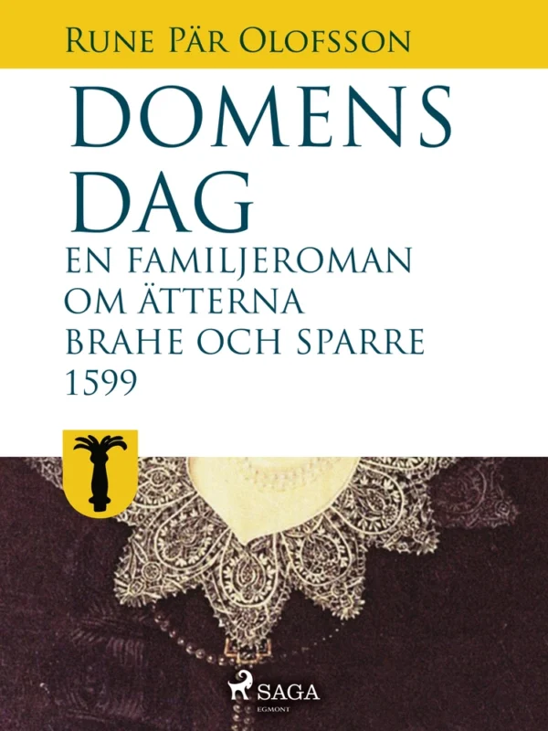 Domens dag: en familjeroman om ätterna Brahe och Sparre 1599-