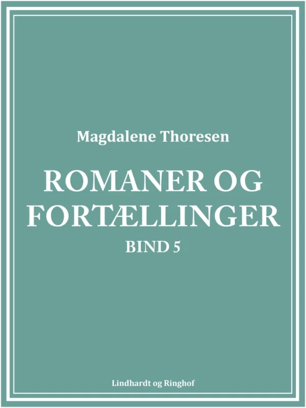 Romaner og fortællinger. Bind 5
