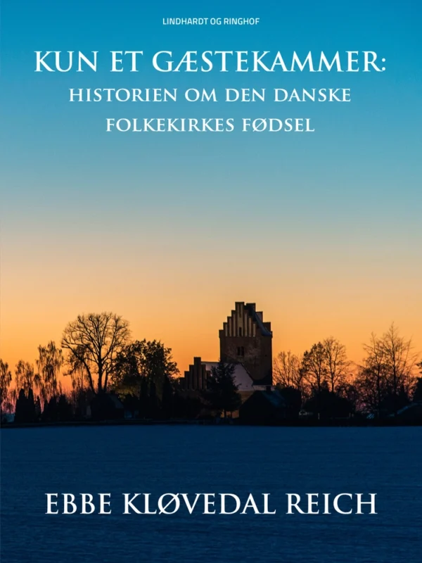 Kun et gæstekammer. Historien om den danske folkekirkes fødsel
