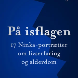På isflagen: 17 Ninka-portrætter om livserfaring og alderdom
