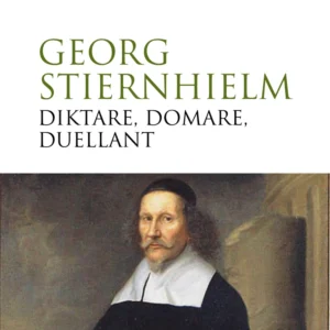 Georg Stiernhielm - diktare, domare, duellant