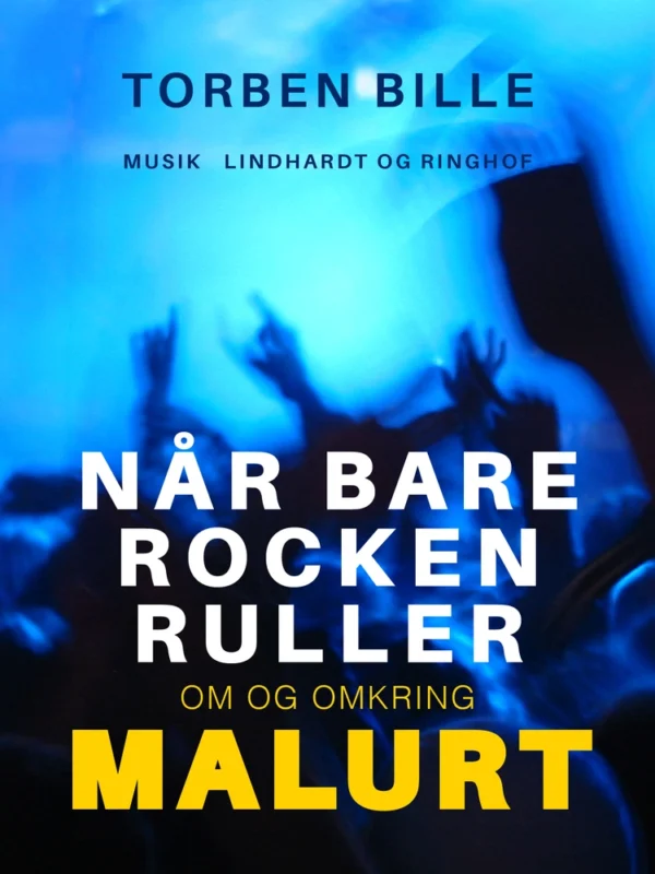 Når bare rocken ruller: om og omkring Malurt