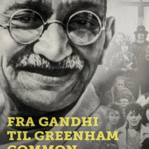 Fra Gandhi til Greenham Common: Om civil ulydighed og ikke-vold