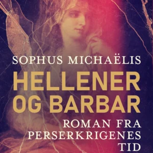 Hellener og barbar. Roman fra Perserkrigenes tid
