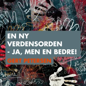 En ny verdensorden - ja, men en bedre!