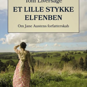 Et lille stykke elfenben: om Jane Austens forfatterskab