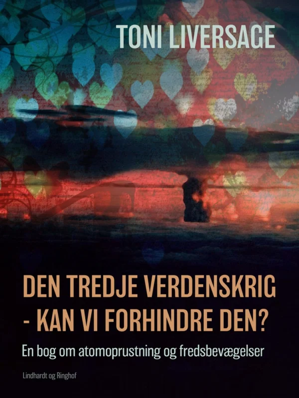 Den tredje verdenskrig - kan vi forhindre den?: en bog om atomoprustning og fredsbevægelser