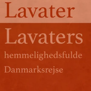 Lavaters hemmelighedsfulde Danmarksrejse
