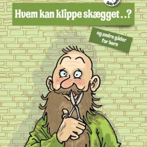 Hvem kan klippe skægget? og andre gåder for børn