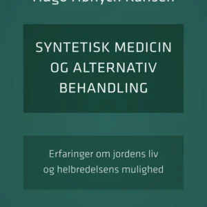Syntetisk medicin og alternativ behandling. Erfaringer om jordens liv og helbredelsens mulighed