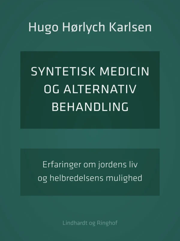 Syntetisk medicin og alternativ behandling. Erfaringer om jordens liv og helbredelsens mulighed