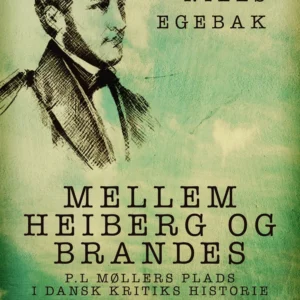 Mellem Heiberg og Brandes. P.L Møllers plads i dansk kritiks historie