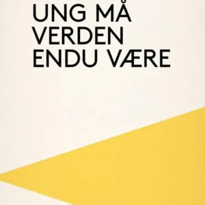 Ung må verden endnu være