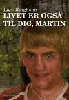 Livet er ogsa%CC%8A til dig, Martin